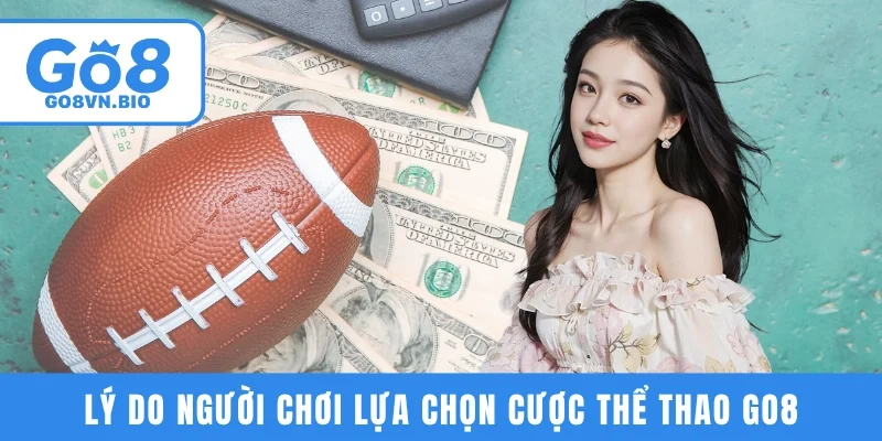 Lý do người chơi lựa chọn cá cược thể thao tại cổng game GO8