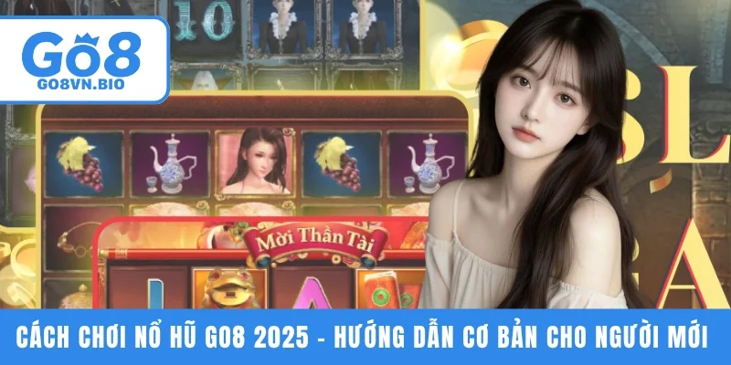 Cách chơi nổ hũ GO8