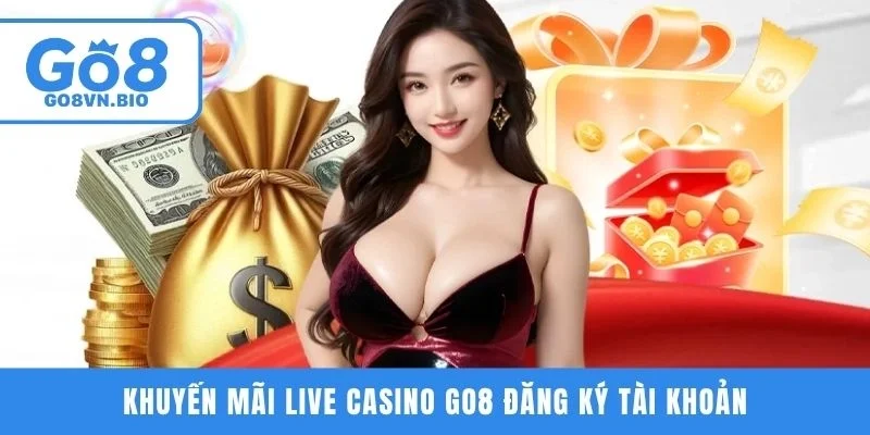 Khuyến mãi Live Casino GO8 đăng ký tài khoản