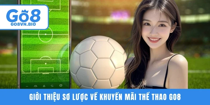 Giới thiệu sơ lược về khuyến mãi thể thao GO8