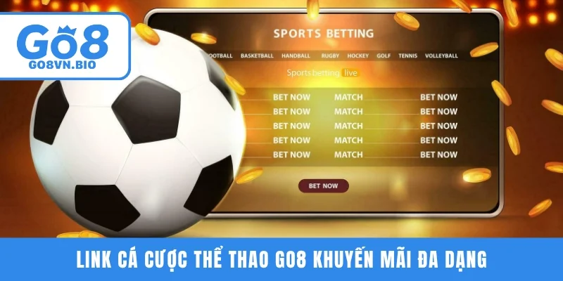 Link cá cược thể thao GO8 khuyến mãi đa dạng