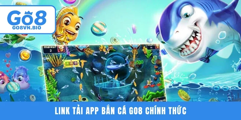 Link tải app bắn cá GO8 chính thức