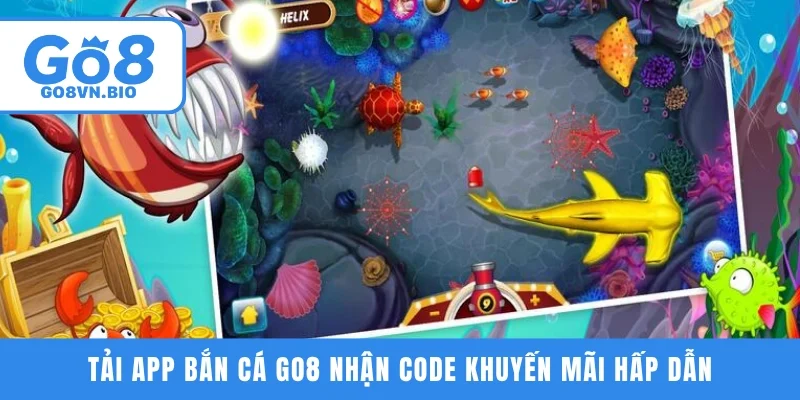 Tải app bắn cá GO8 nhận code khuyến mãi hấp dẫn